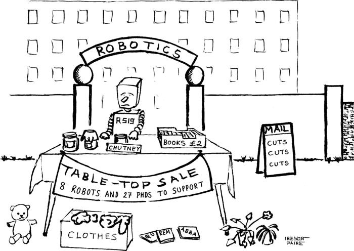 A robot stands glumly behind a stall outside the robotics institute, 
            selling CDs, plants, chutney, clothes, and toys. A banner on stall proclaims 
            "Table-top sale: 8 robots and 27 PhDs to support". A news board on the right 
            announces "Cuts Cuts Cuts".
