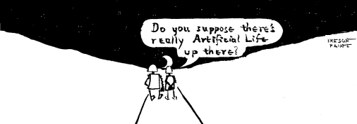 Cartoon. Two robots walking into distance against moon and stars. One says 'Do you suppose there is really Artificial Life up there?'