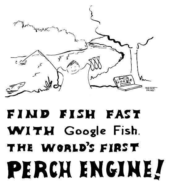 Poster showing happy angler with arms outstretched. One hand displays 
several fish. Other hand casts from fishing rod into peaceful springtime 
river. From base of rod runs cable to laptop on ground near tree. Laptop 
shows a fish, and a Google search form. Poster caption says: FIND FISH 
FAST WITH Google Fish. THE WORLD'S FIRST PERCH ENGINE! 